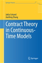 Jak¿a Cvitanic, Jaka Cvitanic, Jaks Cvitanic, Jaksa Cvitanic, Jakša Cvitanic, Jianfeng Zhang - Contract Theory in Continuous Time Models