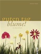 Christine Renzler - Guten Tag Blume!