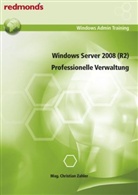 Christian Zahler - Windows Server 2008 (R2) - Professionelle Verwaltung
