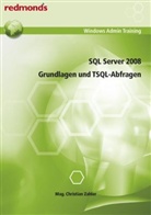 Christian Zahler - SQL Server 2008 Grundlagen und TSQL-Abfragen