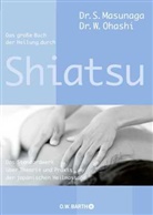 Dr. Shitsuto Masunaga, Shitsuto Masunaga, Shitsuto (Dr. Masunaga, Shitsuto (Dr.) Masunaga, Wataru Ohashi, Wataru (Dr.) Ohashi - Das große Buch der Heilung durch Shiatsu