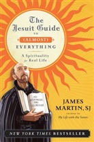 James Martin - The Jesuit Guide to (Almost) Everything