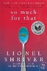 Lionel Shriver - So Much for That