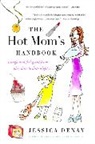 Jessica Denay - The Hot Mom's Handbook