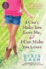 Dixie Cash - I Can't Make You Love Me, but I Can Make You Leave