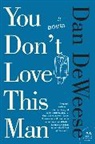 Dan Deweese - You Don't Love This Man