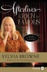 Sylvia Browne - Afterlives of the Rich and Famous