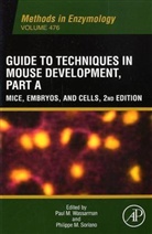Paul Wassarman, Paul (EDT)/ Soriano Wassarman, Philippe M Soriano, Philippe M. Soriano, Paul Wassarman, Paul M. Wassarman - Guide to Techniques in Mouse Development, Part a
