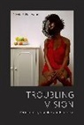 Nicole R. Fleetwood, FLEETWOOD NICOLE R, Fleetwood Nicole R. - Troubling Vision