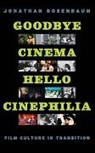 Jonathan Rosenbaum, Rosenbaum Jonathan - Goodbye Cinema, Hello Cinephilia