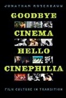 Jonathan Rosenbaum, Rosenbaum Jonathan - Goodbye Cinema, Hello Cinephilia