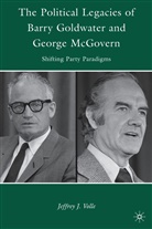 J Volle, J. Volle, Jeffrey J Volle, Jeffrey J. Volle, VOLLE JEFFREY J - Political Legacies of Barry Goldwater and George Mcgovern