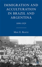 M Bletz, M. Bletz, May E Bletz, May E. Bletz - Immigration and Acculturation in Brazil and Argentina