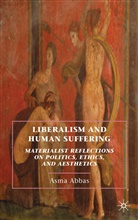 a Abbas, A. Abbas, Asma Abbas, ABBAS ASMA - Liberalism and Human Suffering