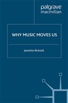 J Bicknell, J. Bicknell, Jeanette Bicknell - Why Music Moves Us
