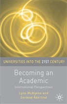 Gerlese Akerlind, Gerlese S. Akerlind, Lyn McAlpine, Lynn McAlpine, Lynn Akerlind Mcalpine, Lynne McAlpine - Becoming an Academic