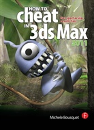 Michele Bousquet, Michele (Autodesk Certified Trainer) Bousquet, Bousquet Michele - How to Cheat in 3ds Max 2011