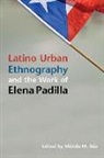 Merida Rua, Merida M. Rua, Merida M. (EDT) Rua, Merida M. Rua - Latino Urban Ethnography and the Work of Elena Padilla