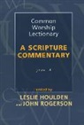 Leslie Houlden, John Rogerson - Common Worship Lectionary - A Scripture Commentary Year a