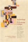 Matthew Liebmann, Matthew/ Rizvi Liebmann, Uzma Z. Rizvi, Matthew Liebmann, Uzma Z Rizvi, Uzma Z. Rizvi - Archaeology and the Postcolonial Critique