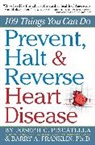 Joseph C. Piscatella, Barry Franklin, Barry A. Franklin, Franklin Barry, Barry Franklin Ph.D., Joseph C. Piscatella... - Prevent, Halt & Reverse Heart Disease