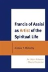 Andrew McCarthy, Andrew T McCarthy, Andrew T. McCarthy - Francis of Assisi As Artist of the Spiritual Life