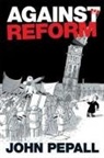 John Pepall - Against Reform