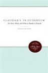 Jacqueline Long - Claudian's in Eutropium: Or, How, When, and Why to Slander a Eunuch