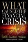 Jeffrey (EDT)/ Posner Friedman, Jeffrey Friedman - What Caused the Financial Crisis