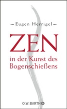 Eugen Herrigel - Zen in der Kunst des Bogenschießens