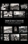Thomas C. Hunt, Timothy Walch - Urban Catholic Education: Tales of Twelve American Cities