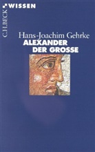 Hans-J Gehrke, Hans-Joachim Gehrke - Alexander der Grosse