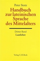Peter Stotz - Handbuch der Altertumswissenschaft - Abt. 2 Teil 5,3: Handbuch zur lateinischen Sprache des Mittelalters Bd. 3: Lautlehre. Tl.3