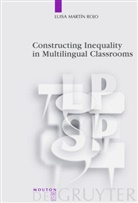 Luisa Martín Rojo - Constructing Inequality in Multilingual Classrooms