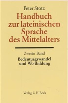 Peter Stotz - Handbuch der Altertumswissenschaft - Abt. 2/Teil 5,2: Handbuch zur lateinischen Sprache des Mittelalters. Tl.2