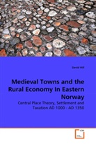 David Hill - Medieval Towns and the Rural Economy In Eastern Norway