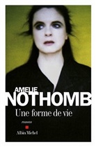 Amélie Nothomb, Amelie Nothomb, Amélie Nothomb, Amélie (1966-....) Nothomb, Nothomb-a - Une forme de vie