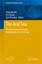 N. V. Aladin, N.V. Aladin, Philip Micklin, Igor Plotnikov, N. V. Aladin, N.V. Aladin... - The Aral Sea