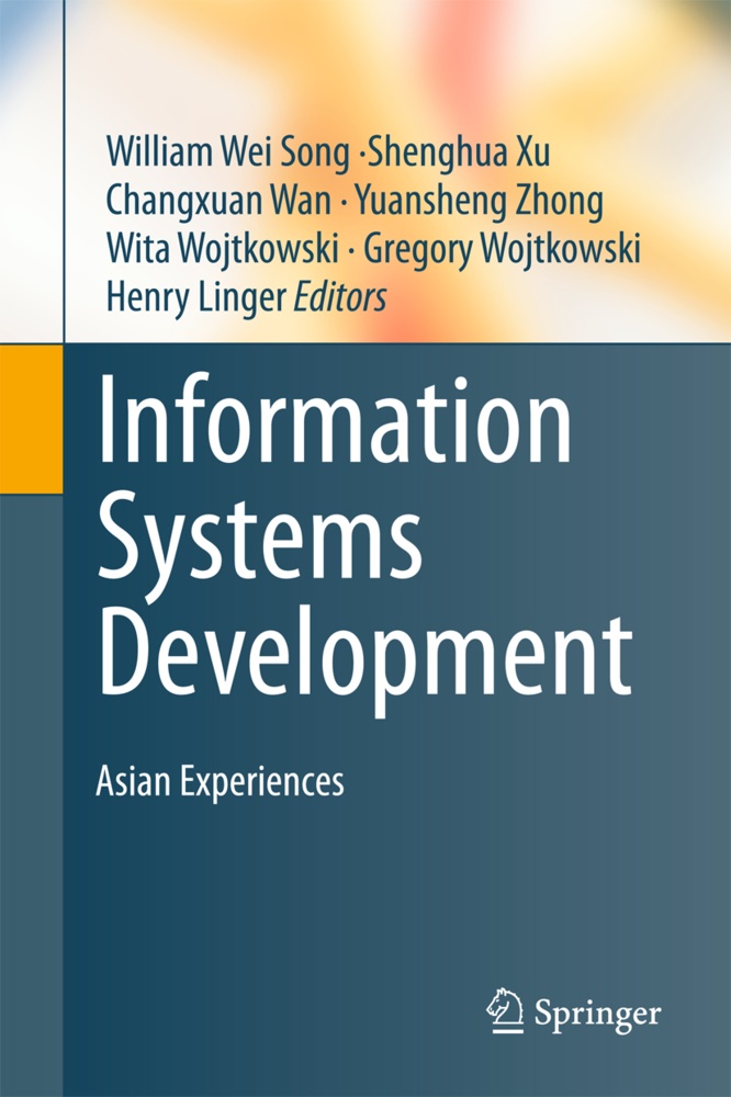 Henry Linger, William Wei Song, Changxuan Wan, Changxuan Wan et al, Gregory Wojtkowski, … - Information Systems Development Asian Experiences