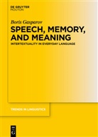 Boris Gasparov - Speech, Memory, and Meaning