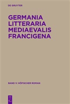 Geert H. M. Claassens, Geert Henricus Marie Claassens, Fritz P. Knapp, Fritz Peter Knapp, Rén Pérennec, René Pérennec... - Germania Litteraria Mediaevalis Francigena - Band 5: Höfischer Roman in Vers und Prosa