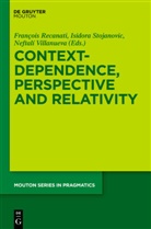 Francois Recanati, François Recanati, Isidor Stojanovic, Isidora Stojanovic, Neftali Villanueva, Neftalí Villanueva - Context-Dependence, Perspective and Relativity