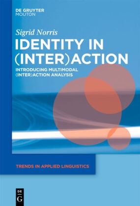 Sigrid Norris - Identity in (Inter)action - Introducing Multimodal (Inter)action Analysis