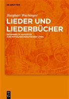Burghart Wachinger - Lieder und Liederbücher