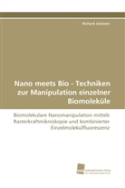 Richard Janissen - Nano meets Bio - Techniken zur Manipulation einzelner Biomoleküle