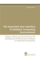 Andreas Lorenz - The Separated User Interface in Ambient Computing Environments