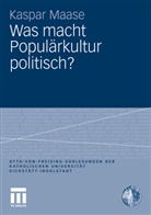 Kaspar Maase - Was macht Populärkultur politisch?