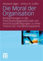 Arthur R Coffin, Arthur R. Coffin, Wielan Jäger, Wieland Jäger - Die Moral der Organisation