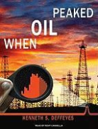 Kenneth S. Deffeyes - When Oil Peaked (Audio book)