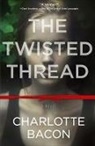 Charlotte Bacon - The Twisted Thread
